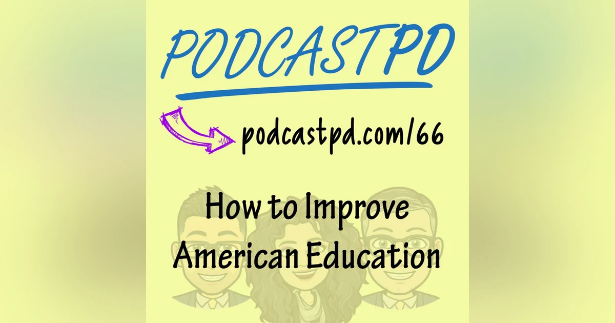 How to Improve American Education - PPD066