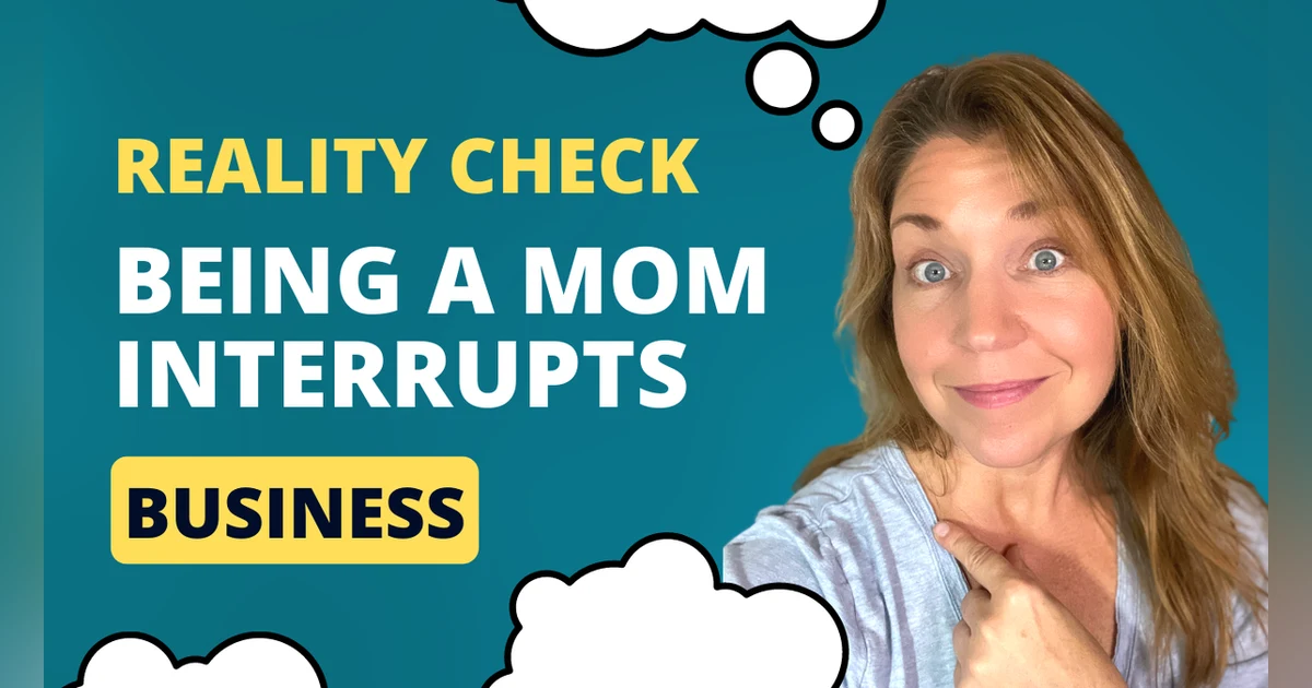 Reality Check: When being a mom interrupts business plans