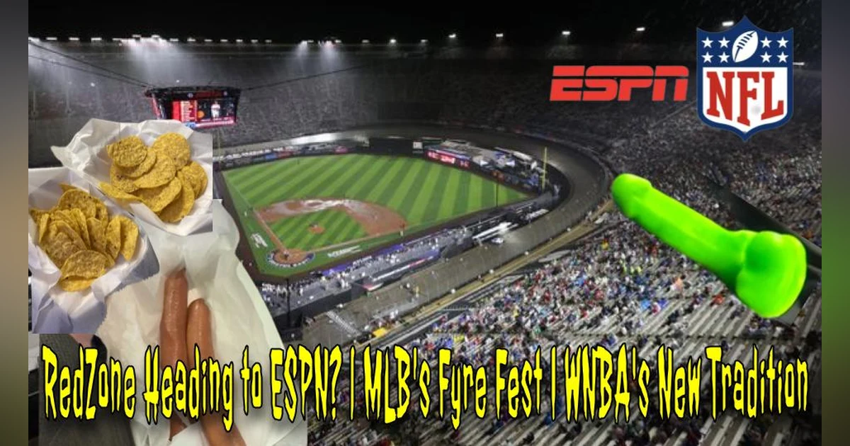 RedZone Heading to ESPN? | MLB's Fyre Fest | WNBA's New Tradition