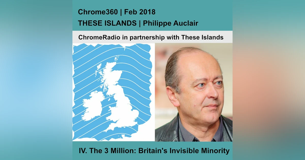 Chrome360 | THESE ISLANDS | The 3 Million: Britain's Invisible Minority | Philippe Auclair