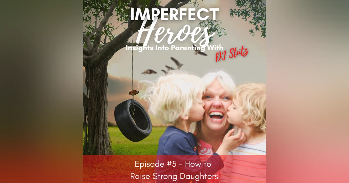 Episode 5: How to Raise Strong Daughters with Dan and Sunny Bennion