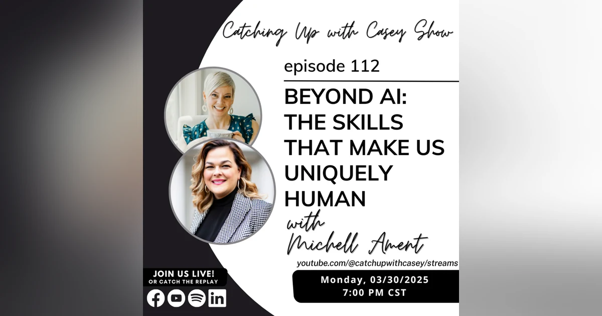 111. Beyond AI: The Skills That Make Us Uniquely Human with Michelle Ament