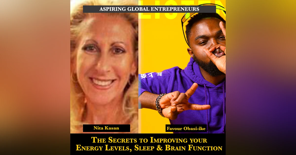 (A.G.E) The Secrets to Improving your Energy Levels, Sleep & Brain Function with Nita Kasan 🧠 - 144