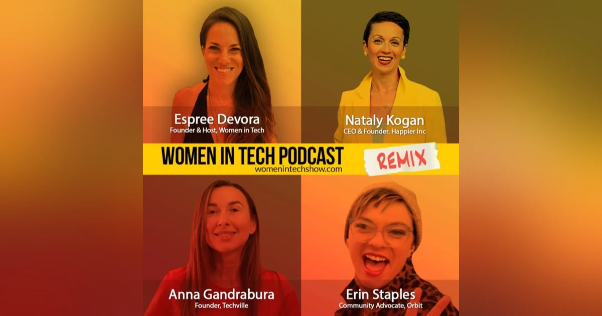 Remix: Anna Gandrabura, Nataly Kogan, and Erin Staples: Women In Tech