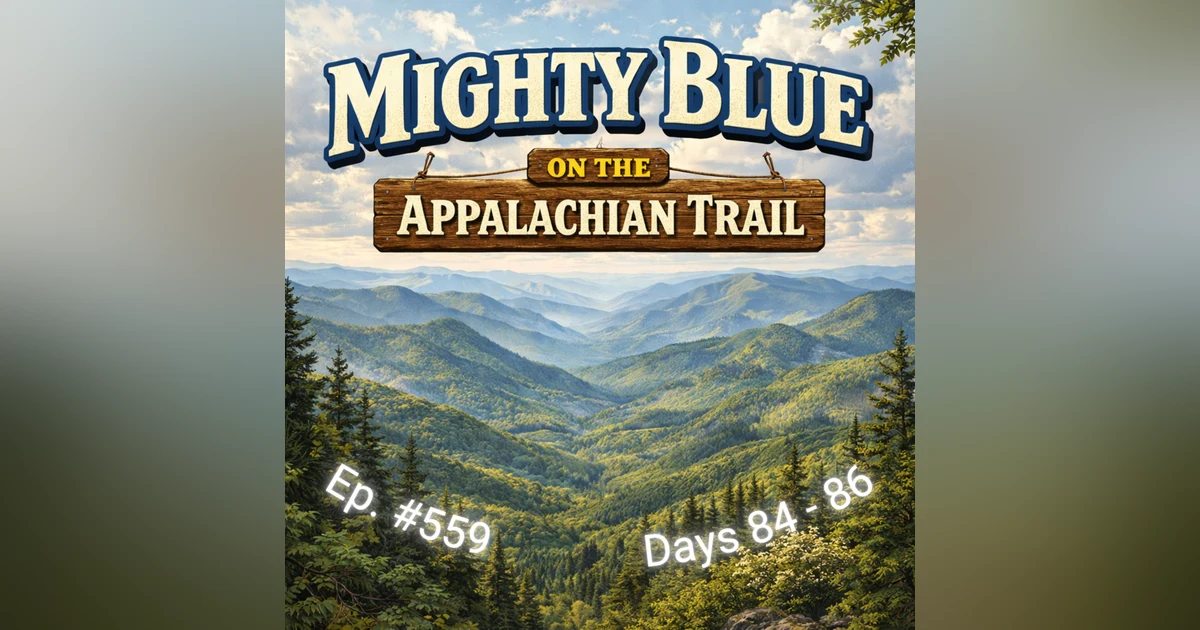 Episode #559 - Days 84-86 Appalachian Trail 2026