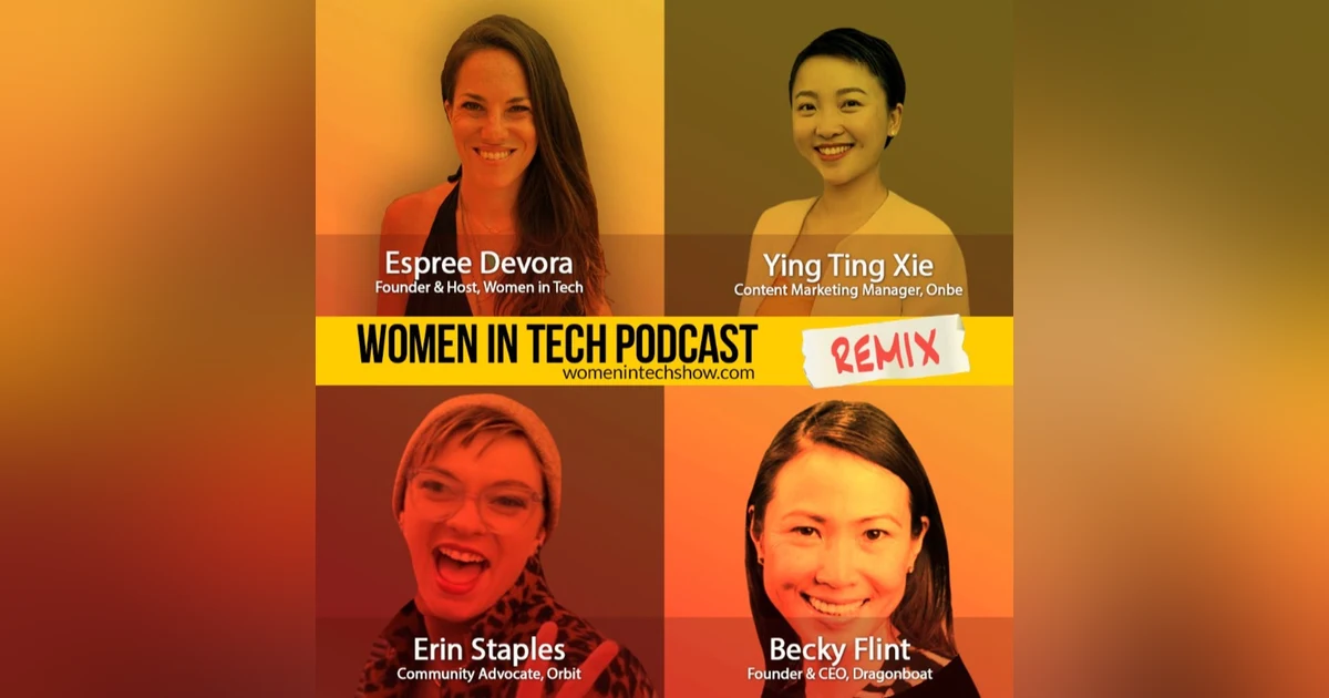 Remix: Ying Ting Xie, Erin Staples, and Becky Flint: Women In Tech