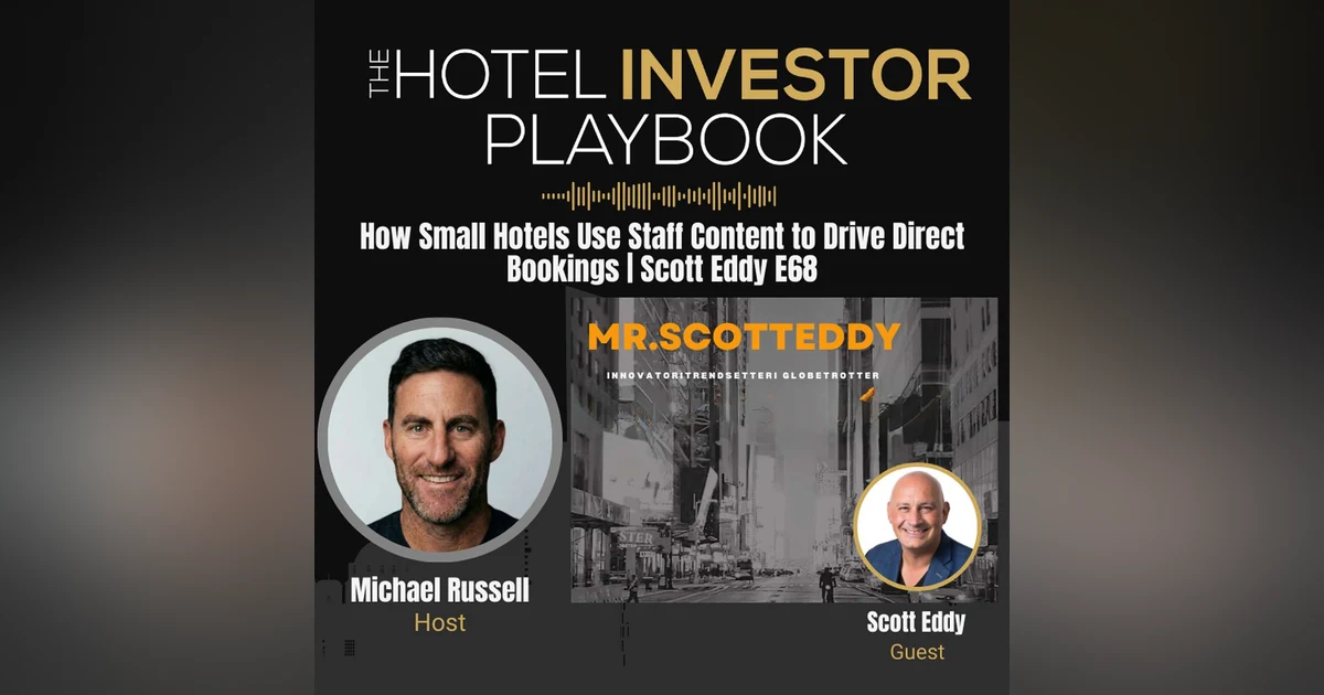 How Small Hotels Use Staff Content to Drive Direct Bookings | Scott Eddy E68