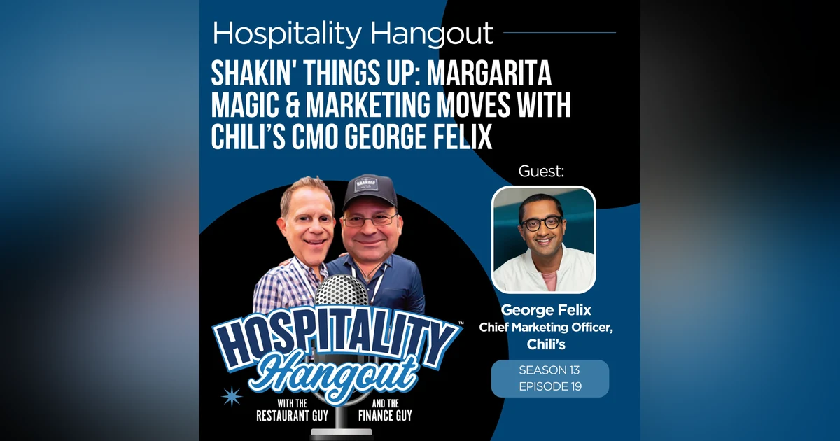 Shakin' Things Up: Margarita Magic & Marketing Moves with Chili’s CMO George F