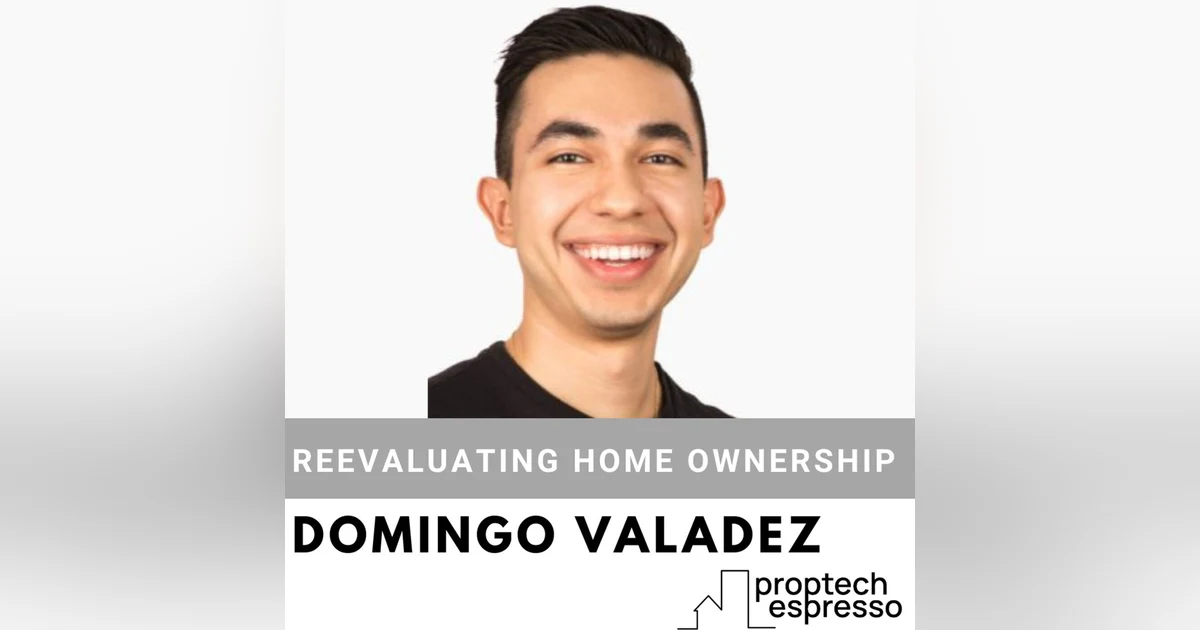 Domingo Valadez - Reevaluating Home Ownership