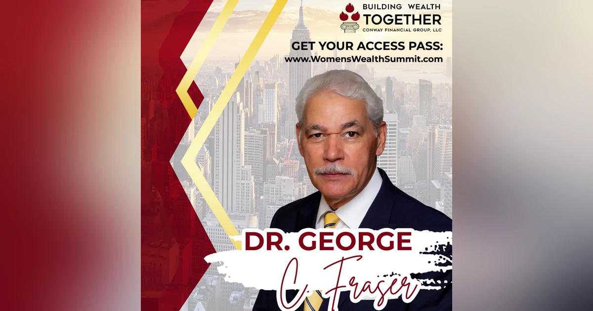 Episode 278: Dr. George C. Fraser – A Blueprint for Black Wealth