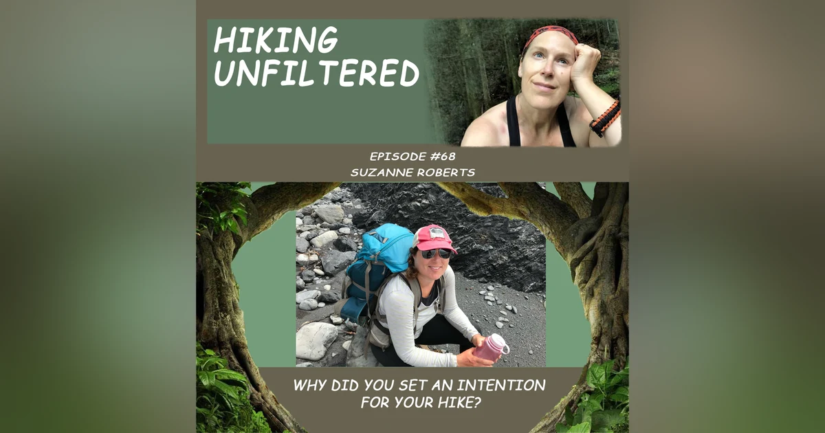 Episode #68 - Suzanne Roberts "Why did you set an intention for this hike?"