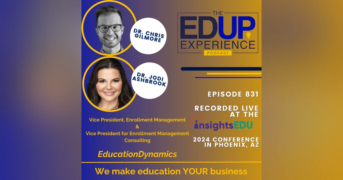 831: LIVE from ⁠InsightsEDU⁠ 2024 - with Dr. Chris Gilmore, Vice President, Enrollment Management, & Dr. Jodi Ashbrook, Vice President for Enrollment Management Consulting, EducationDynamics