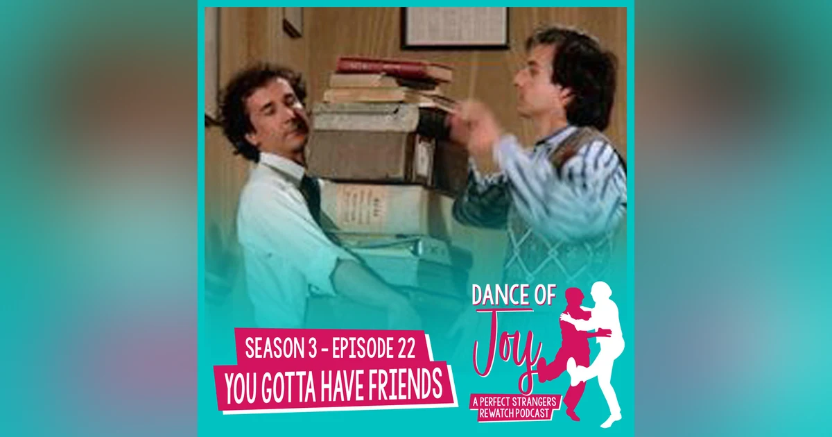 You Gotta Have Friends - Perfect Strangers Season 3 Episode 22