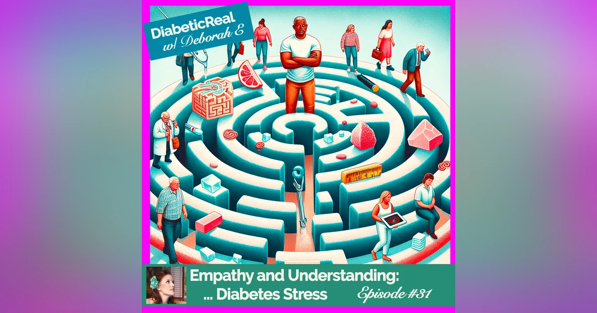 Empathy and Understanding:  Conversations on Diabetes Stress #31