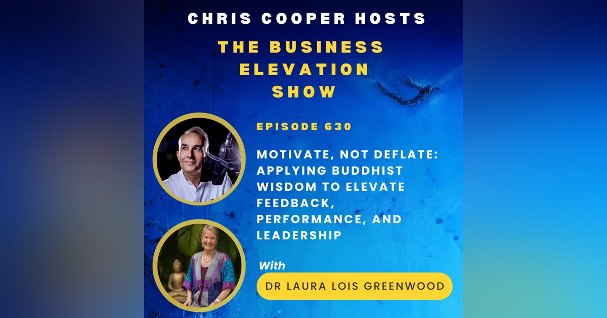 Motivate, Not Deflate: Applying Buddhist Wisdom to Elevate Feedback, Performance, and Leadership with Dr Laura Lois Greenwood