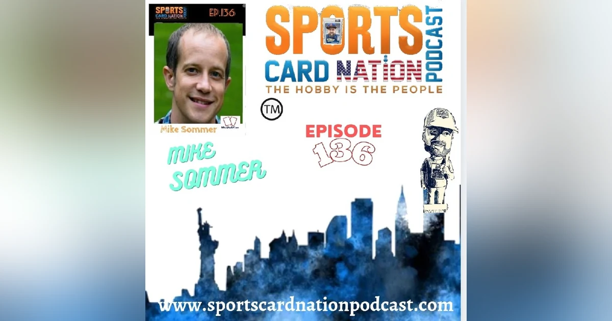 Ep.136 w/Mike Sommer from Wax Pack Hero