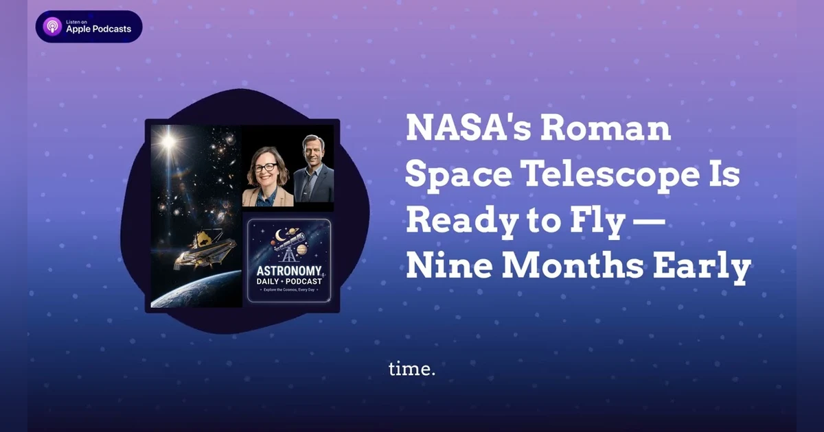 NASA’s Roman Space Telescope Is Ready to Fly — Nine Months Early