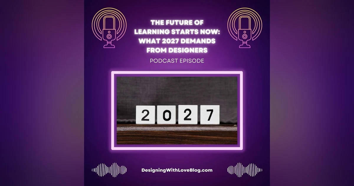 The Future of Learning Starts Now: What 2027 Demands from Designers