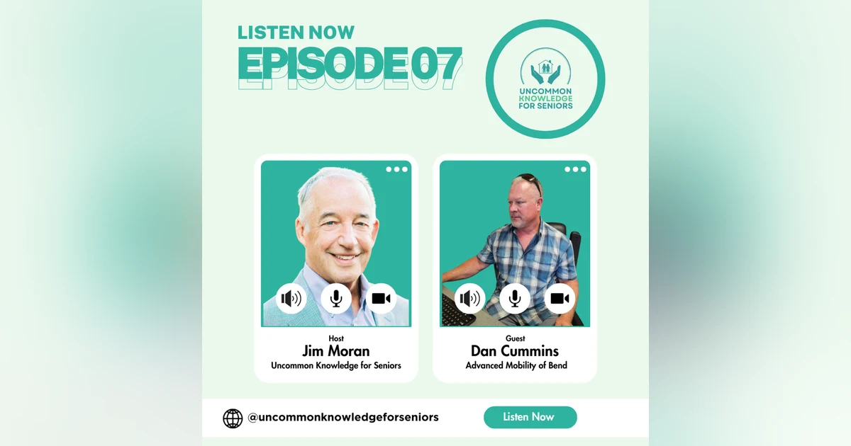 Episode Seven: Navigating Mobility Solutions with Dan Cummins from Advance Mobility of Bend