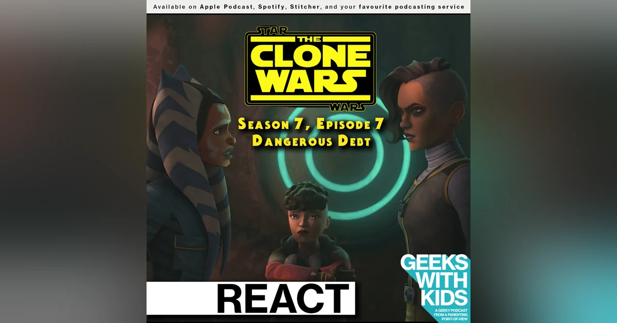 BONUS - The Geeks React to "Star Wars: Clone Wars" S07E07 - Dangerous Debt