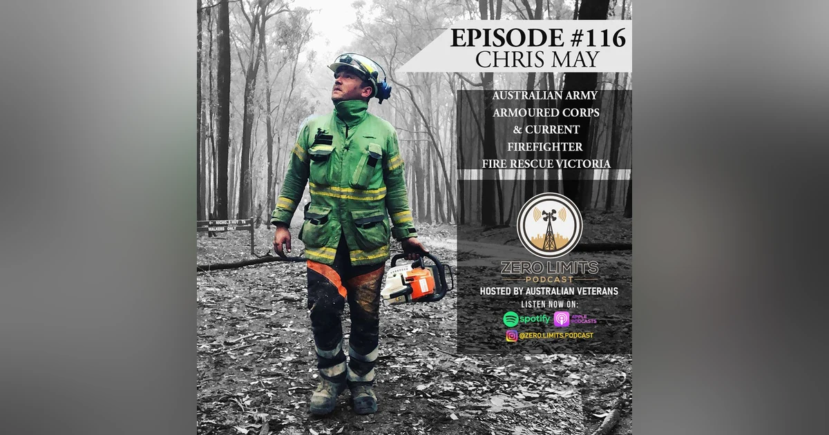 Ep. 116 Chris May Australian Army Armoured Corps - Current Firefighter with Fire Rescue Victoria