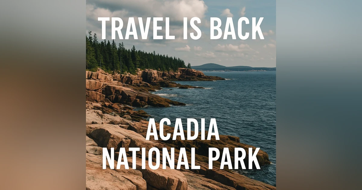 165. Acadia National Park - Where America Meets the Atlantic