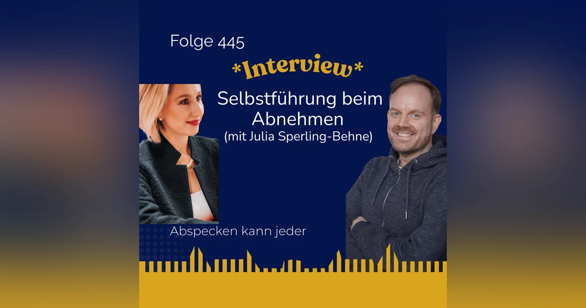 Podcast 445 - Selbstführung beim Abnehmen (Interview mit Julia Sperling-Behne)