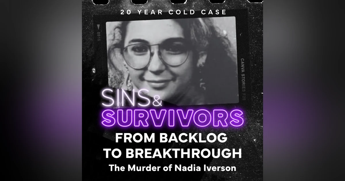 From Backlog to Breakthrough - The Murder of Nadia Iverson