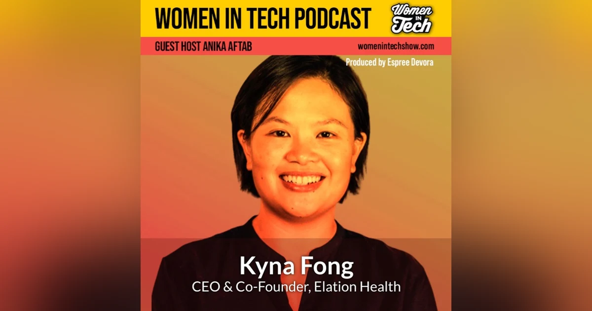 Kyna Fong of Elation Health: Women In Tech California