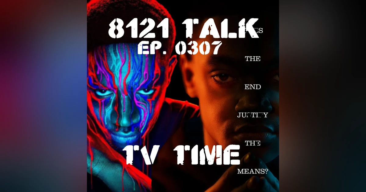 8121 Talk Ep. 0307 "TV Time"