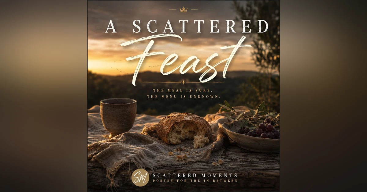 Life is a Scattered Feast