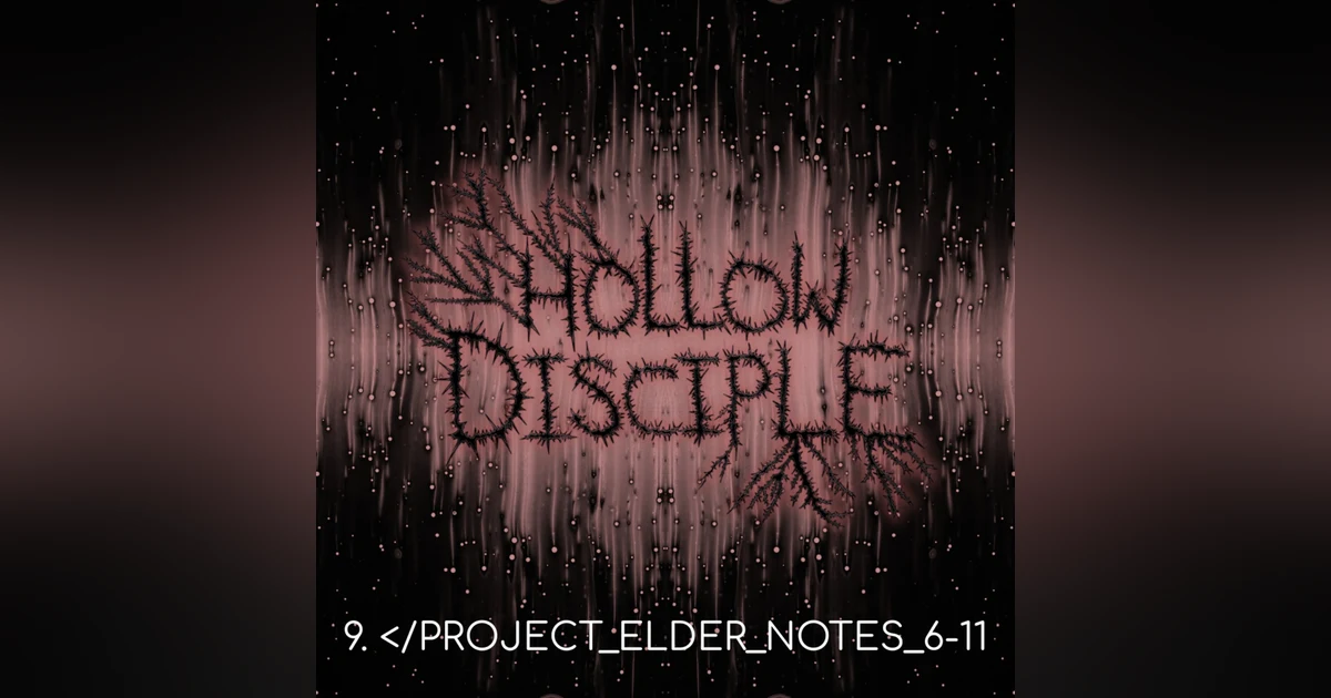 S1: E9 - PROJECT ELDER NOTES 6-11