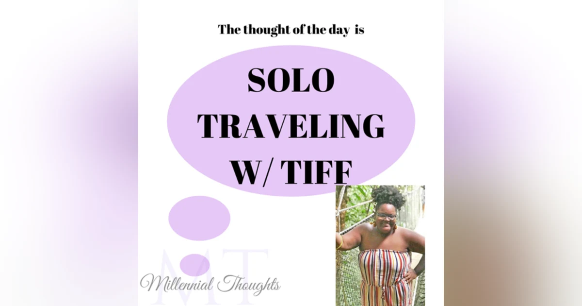 Solo Traveling w/ Tiffany