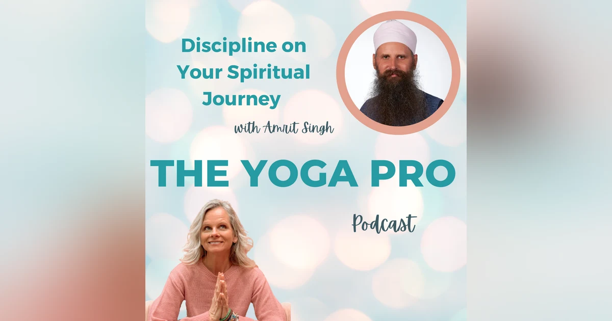 Discipline on Your Spiritual Journey with Amrit Singh