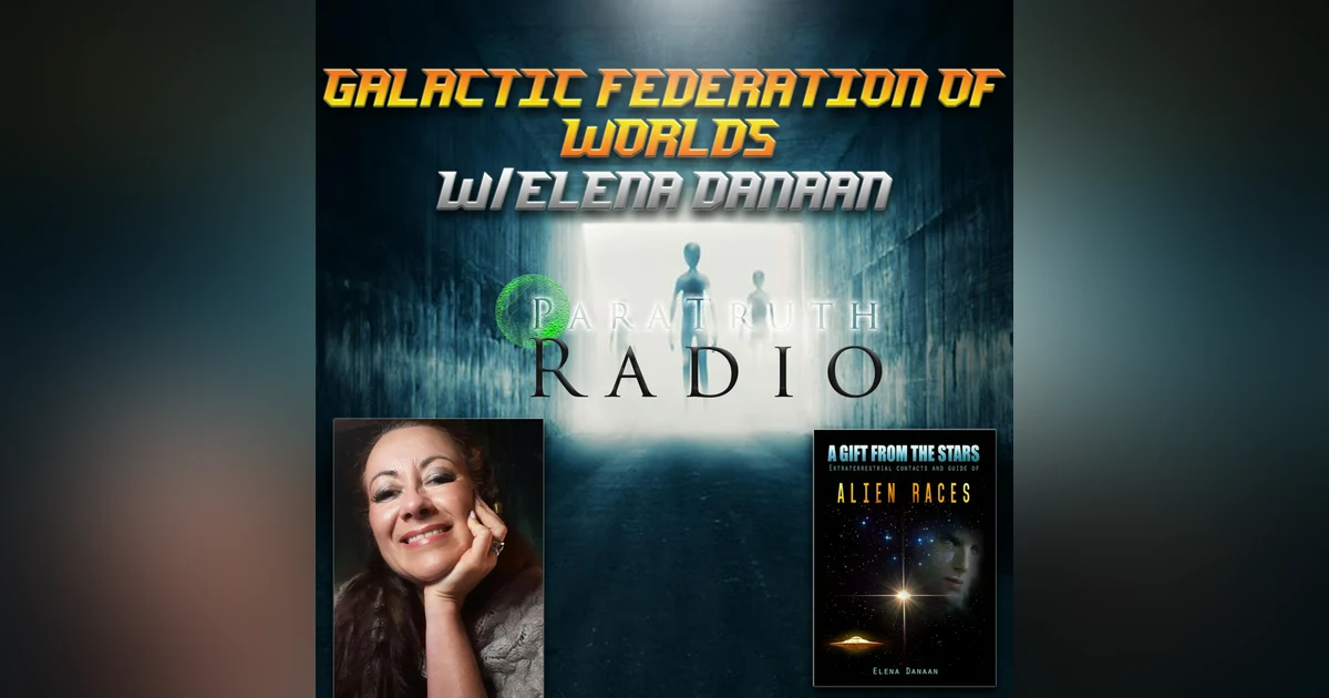 Galatic Federation of Worlds w/Elena Danaan