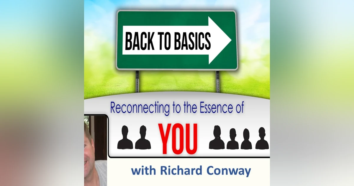 Episode 18: Richard Conway- Life is GOOD!