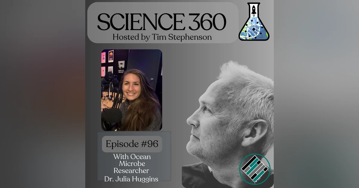 Ep. 96 - Exploring Ocean Microbes: Dr. Julia Huggins On the Climate Effects of Warming, Acidification and Deoxygenation of the Oceans
