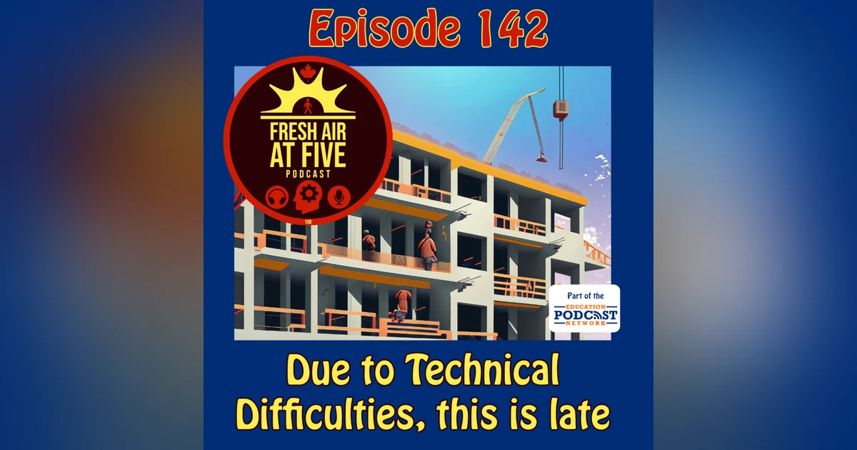Due to Technical Difficulties, this is late - FAAF 142