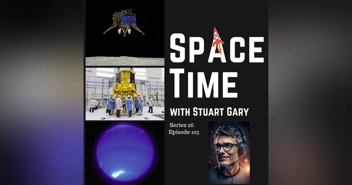 S26E103: India's Lunar Landing // Russian Spacecraft Crash // Neptune’s Disappearing Clouds