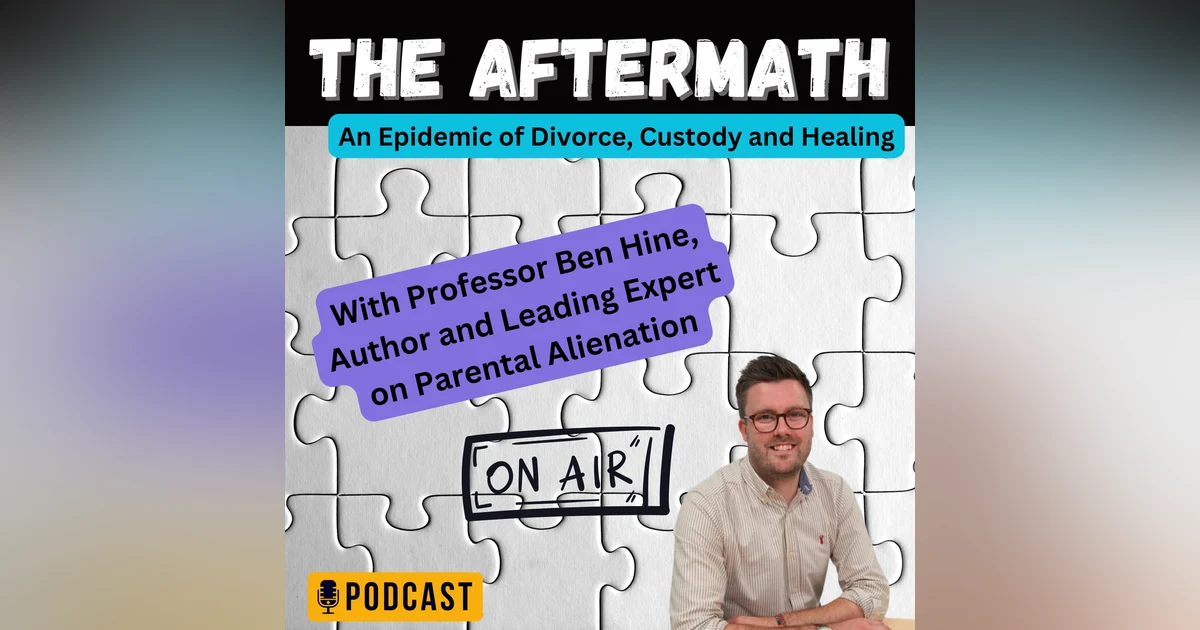 Professor Ben Hine - Part 3  - Extended Family Support, Legal System and The Future of Parental Alienation