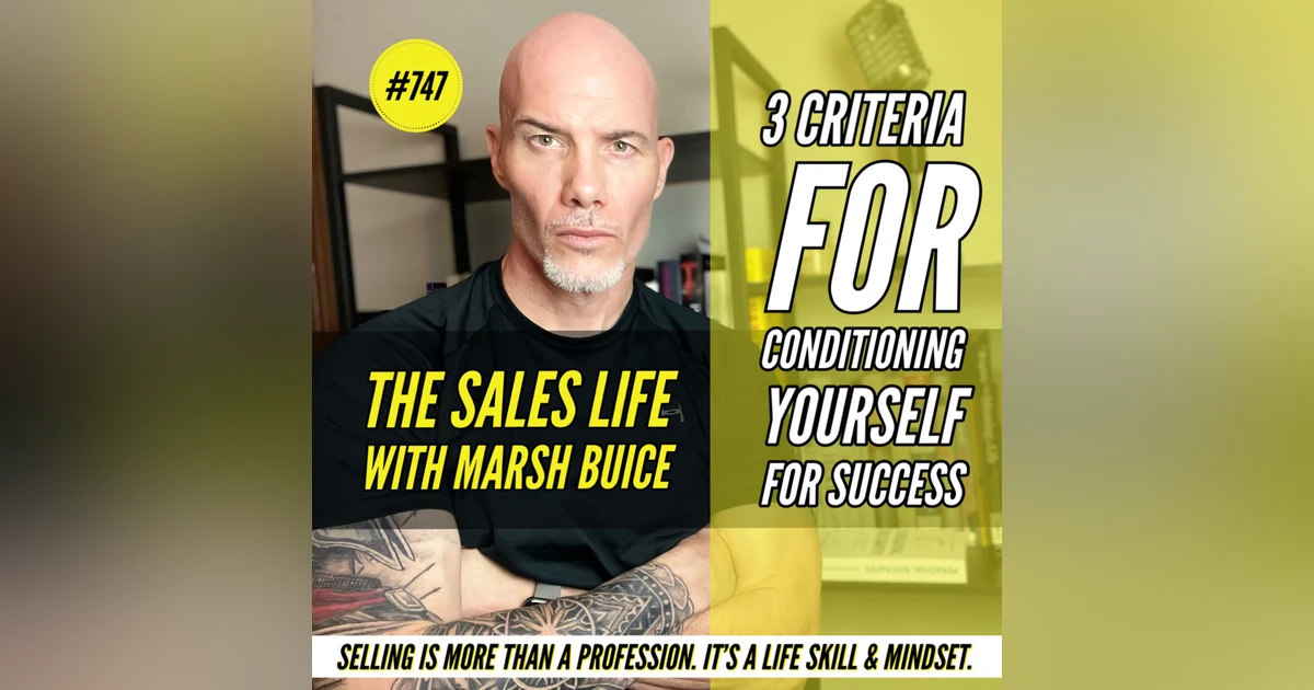 747. 3 Criteria Needed To Condition Yourself For SUCCESS