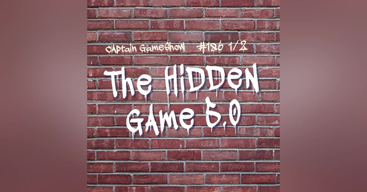 Episode 186 1/2: The Hidden Game 5.0