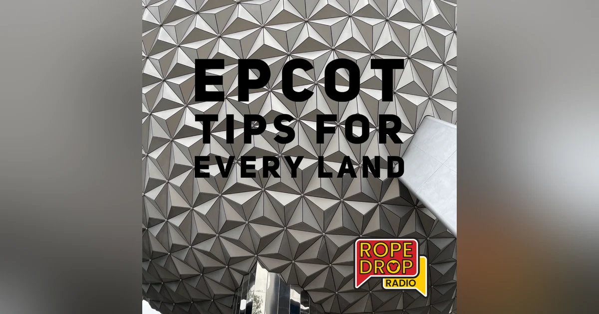 EPIC EPCOT Tips: What Disney Experts Do in Every Land