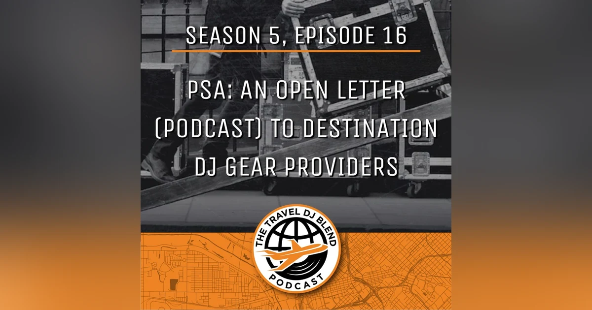 PSA: An Open Letter (Podcast) To Destination DJ Gear Providers