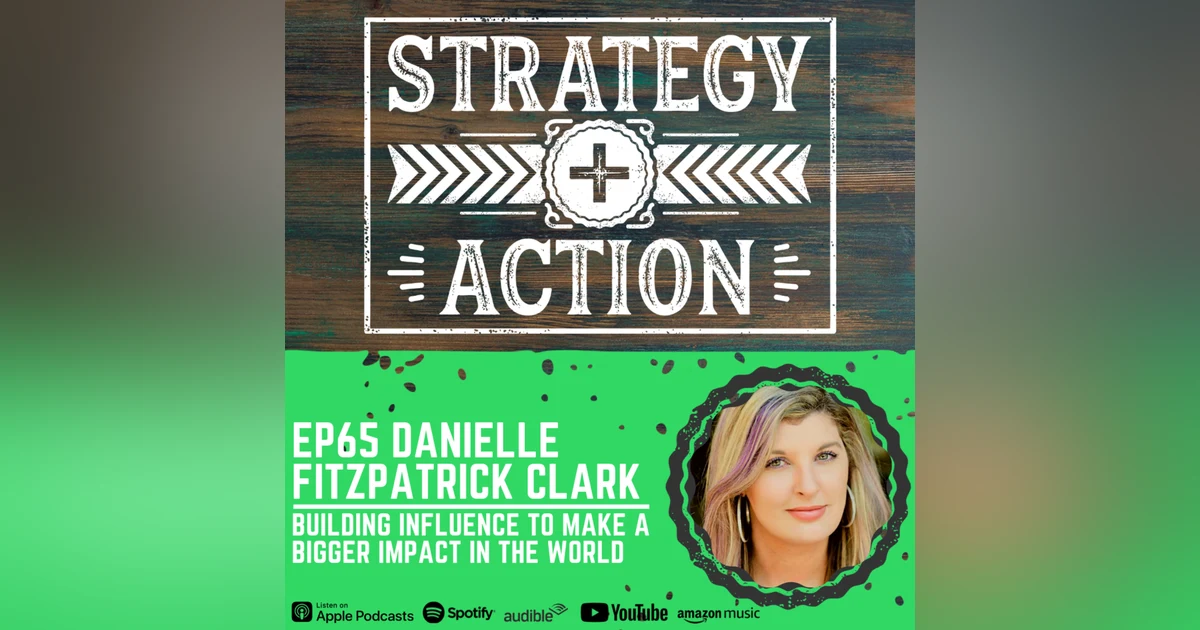 Ep65 Danielle Fitzpatrick Clark - How to Develop Influence to Im…