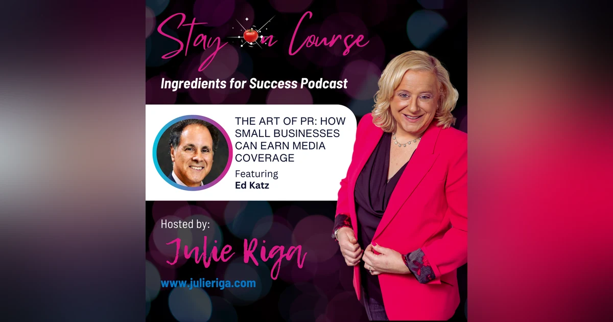 The Art of PR: How Small Businesses Can Earn Media Coverage with Ed Katz