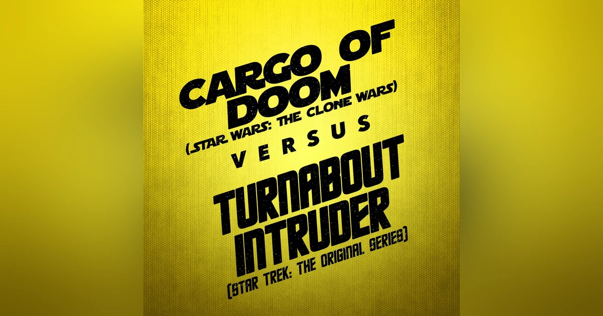Turnabout Intruder vs. Cargo of Doom