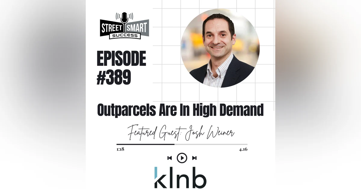 389: Outparcels Are In High Demand