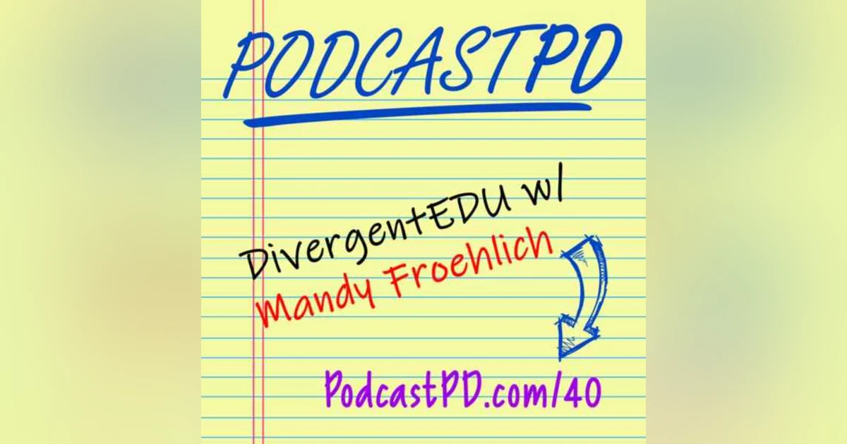 Divergent Edu with Mandy Froehlich - PPD040