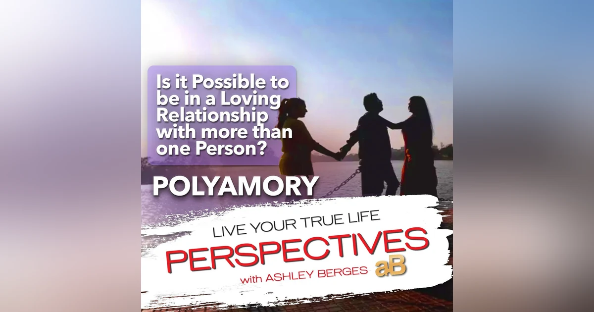 Is it Possible to be in a Loving Relationship with more than One Person? [Ep.728]